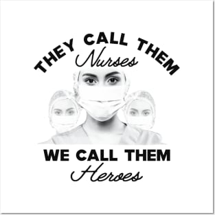 Covid-19 Nurse - They call them nurses we call them heroes Posters and Art